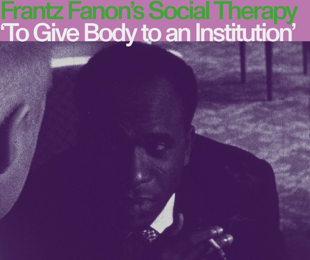 Frantz Fanon’s Social Therapy